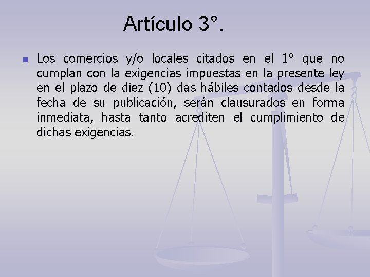 Artículo 3°. n Los comercios y/o locales citados en el 1° que no cumplan