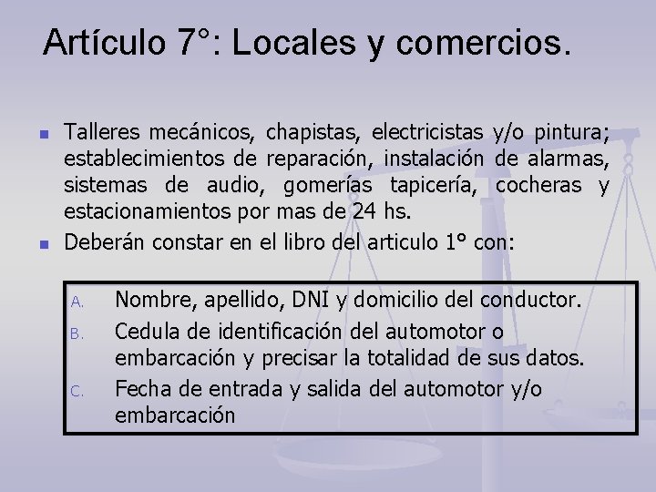 Artículo 7°: Locales y comercios. n n Talleres mecánicos, chapistas, electricistas y/o pintura; establecimientos