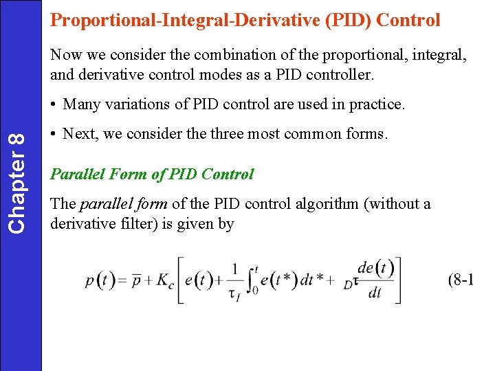 Proportional-Integral-Derivative (PID) Control Now we consider the combination of the proportional, integral, and derivative Proportional-Integral-Derivative (PID) Control Now we consider the combination of the proportional, integral, and derivative