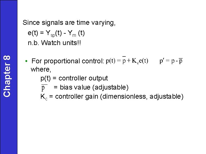 Since signals are time varying, Chapter 8 e(t) = Ysp(t) - Ym (t) n. Since signals are time varying, Chapter 8 e(t) = Ysp(t) - Ym (t) n.