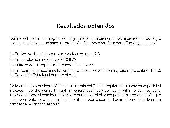 Resultados obtenidos Dentro del tema estratégico de seguimiento y atención a los indicadores de