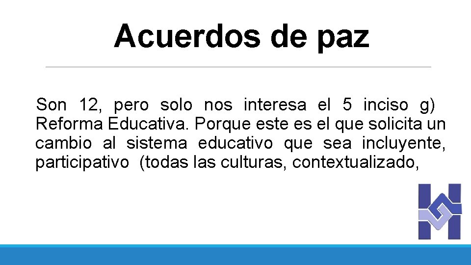 Acuerdos de paz Son 12, pero solo nos interesa el 5 inciso g) Reforma