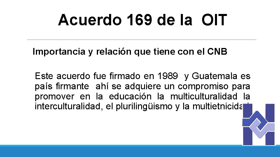 Acuerdo 169 de la OIT Importancia y relación que tiene con el CNB Este