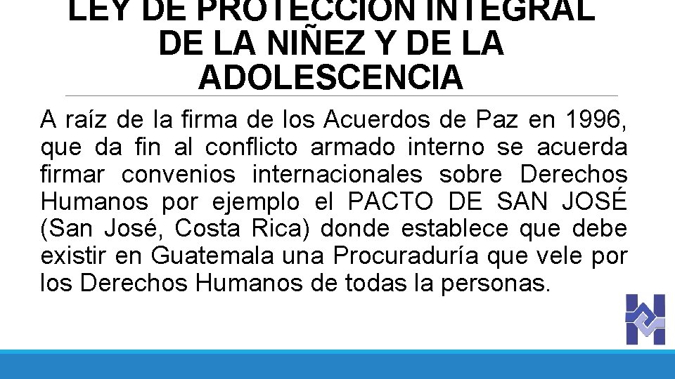 LEY DE PROTECCIÓN INTEGRAL DE LA NIÑEZ Y DE LA ADOLESCENCIA A raíz de