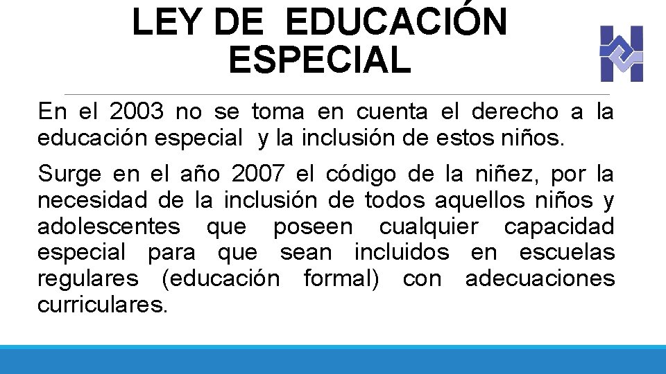 LEY DE EDUCACIÓN ESPECIAL En el 2003 no se toma en cuenta el derecho