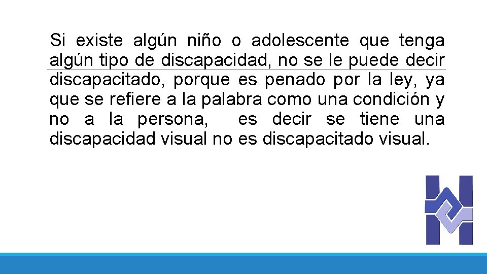 Si existe algún niño o adolescente que tenga algún tipo de discapacidad, no se