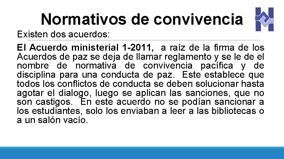 Normativos de convivencia Existen dos acuerdos: El Acuerdo ministerial 1 -2011, a raíz de