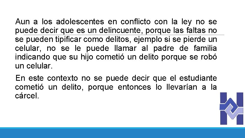 Aun a los adolescentes en conflicto con la ley no se puede decir que