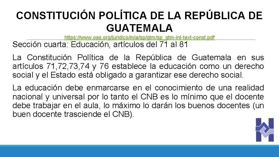 CONSTITUCIÓN POLÍTICA DE LA REPÚBLICA DE GUATEMALA https: //www. oas. org/juridico/mla/sp/gtm/sp_gtm-int-text-const. pdf Sección cuarta: