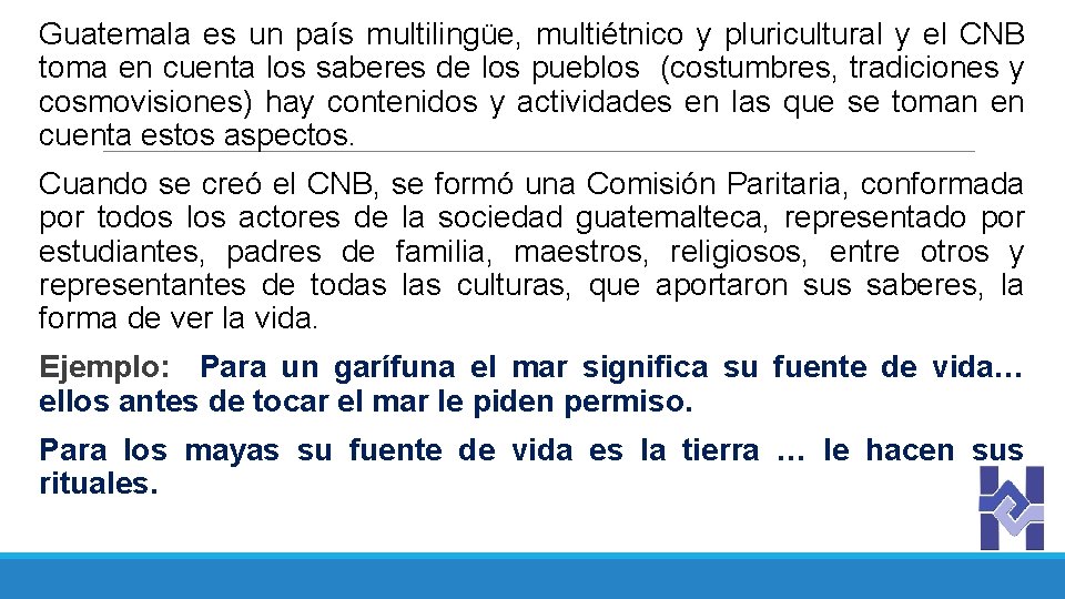 Guatemala es un país multilingüe, multiétnico y pluricultural y el CNB toma en cuenta