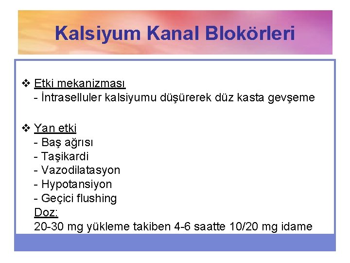 Kalsiyum Kanal Blokörleri v Etki mekanizması - İntraselluler kalsiyumu düşürerek düz kasta gevşeme v