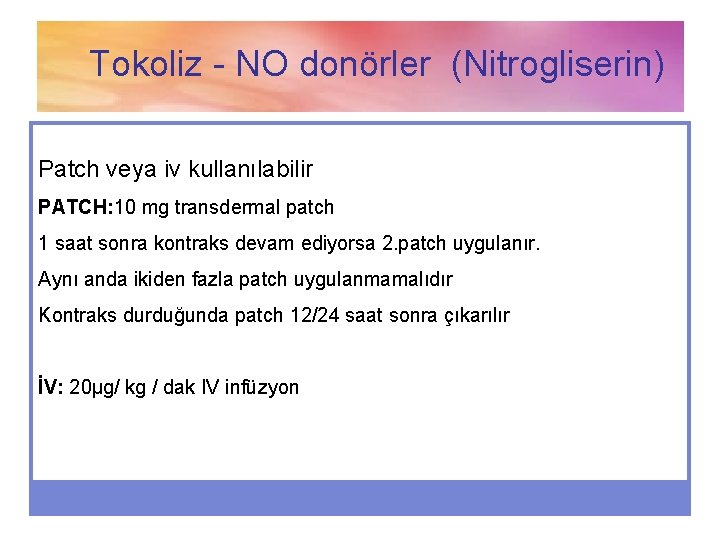 Tokoliz - NO donörler (Nitrogliserin) Patch veya iv kullanılabilir PATCH: 10 mg transdermal patch