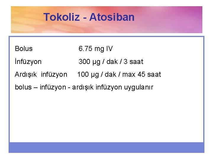 Tokoliz - Atosiban Bolus 6. 75 mg IV İnfüzyon 300 µg / dak /