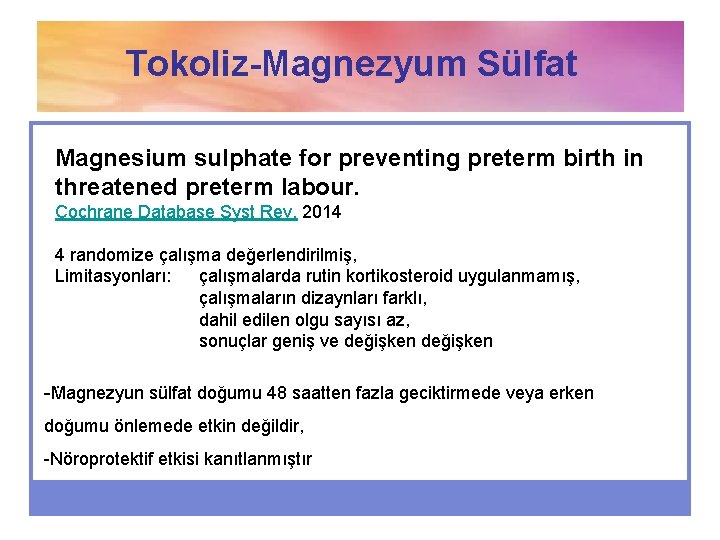 Tokoliz-Magnezyum Sülfat Magnesium sulphate for preventing preterm birth in threatened preterm labour. Cochrane Database