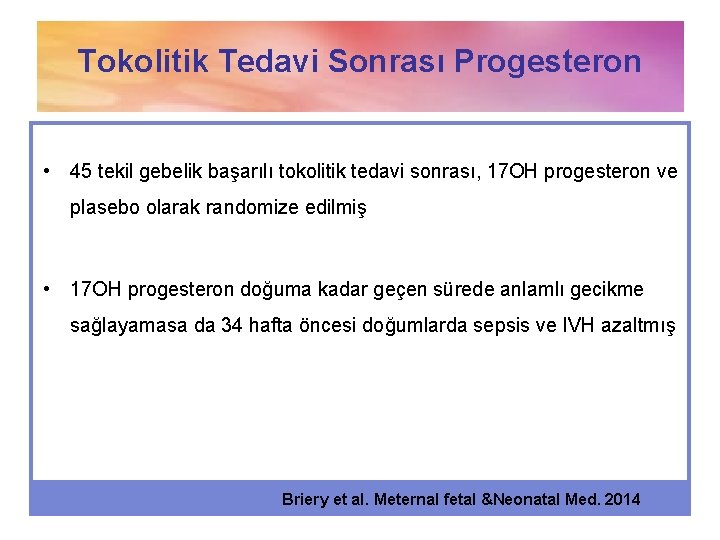 Tokolitik Tedavi Sonrası Progesteron • 45 tekil gebelik başarılı tokolitik tedavi sonrası, 17 OH