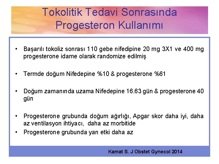 Tokolitik Tedavi Sonrasında Progesteron Kullanımı • Başarılı tokoliz sonrası 110 gebe nifedipine 20 mg