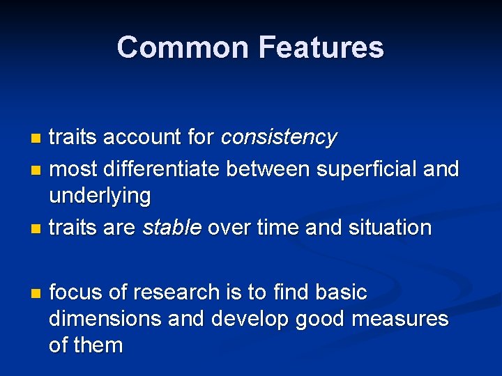 Common Features traits account for consistency n most differentiate between superficial and underlying n