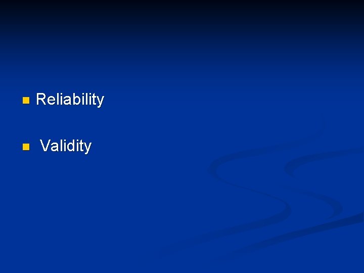 n n Reliability Validity 