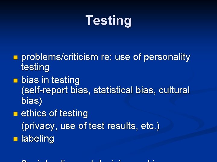 Testing problems/criticism re: use of personality testing n bias in testing (self-report bias, statistical