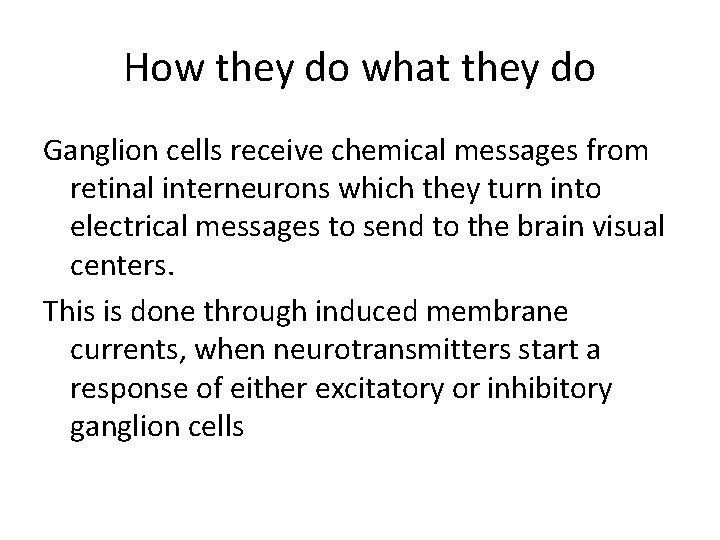 How they do what they do Ganglion cells receive chemical messages from retinal interneurons