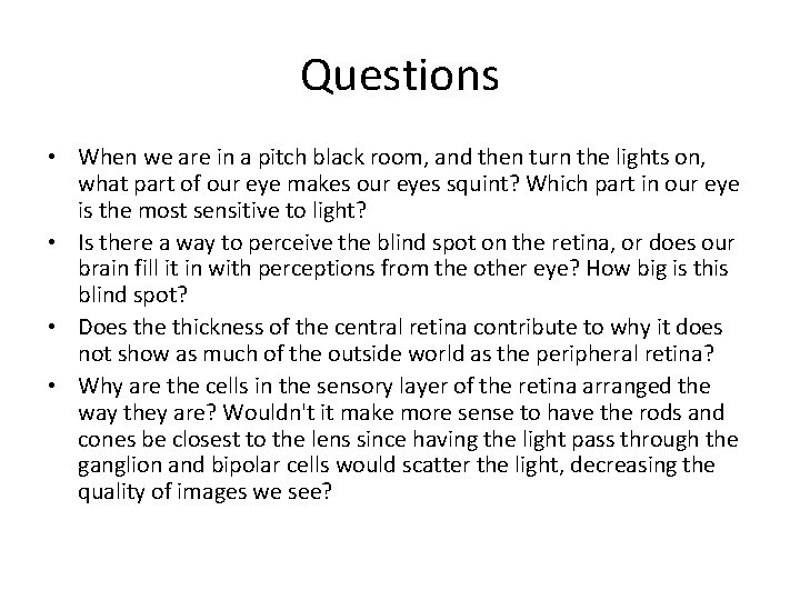 Questions • When we are in a pitch black room, and then turn the