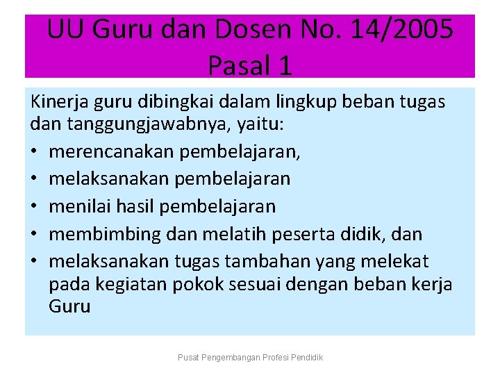 UU Guru dan Dosen No. 14/2005 Pasal 1 Kinerja guru dibingkai dalam lingkup beban