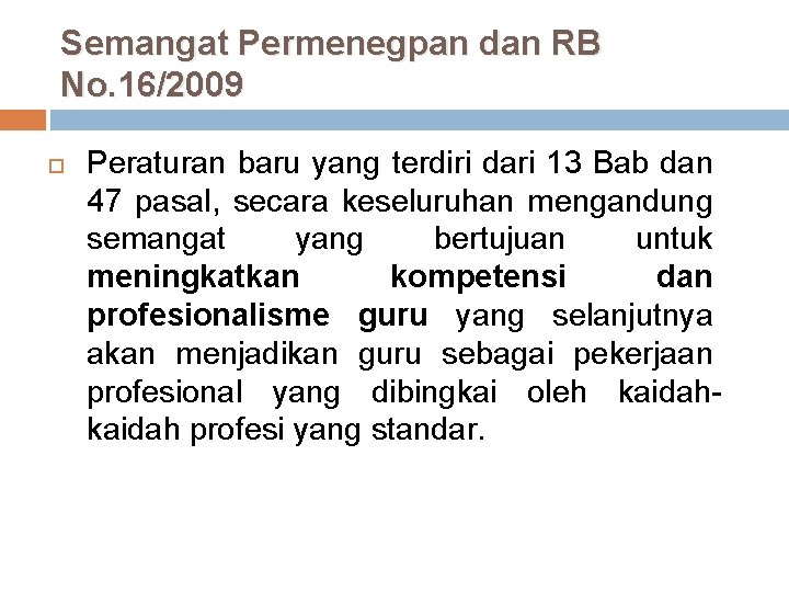 Semangat Permenegpan dan RB No. 16/2009 Peraturan baru yang terdiri dari 13 Bab dan