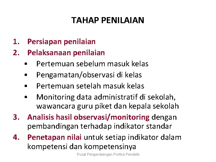 TAHAP PENILAIAN 1. Persiapan penilaian 2. Pelaksanaan penilaian • Pertemuan sebelum masuk kelas •