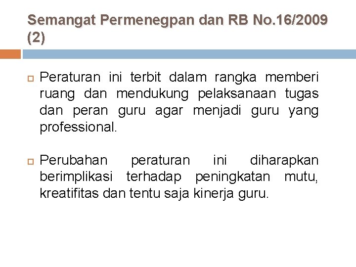 Semangat Permenegpan dan RB No. 16/2009 (2) Peraturan ini terbit dalam rangka memberi ruang