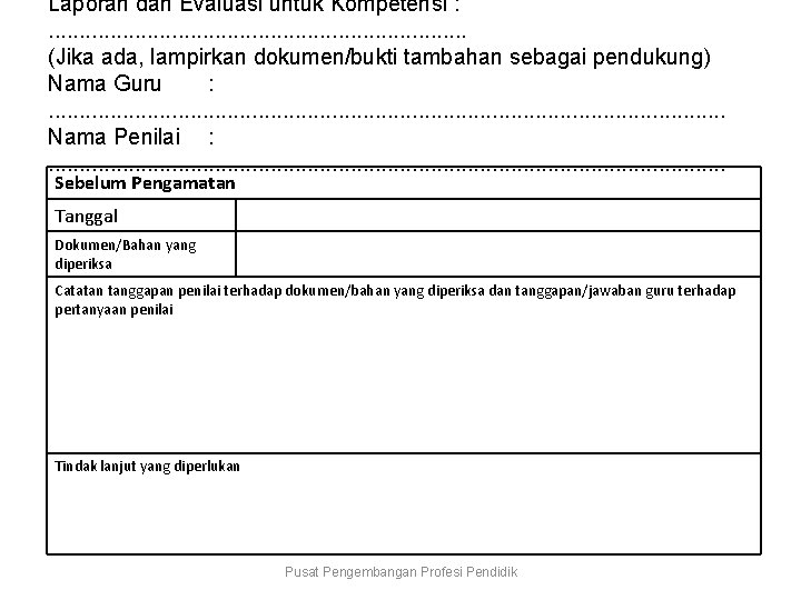 Laporan dan Evaluasi untuk Kompetensi : . . . . (Jika ada, lampirkan dokumen/bukti