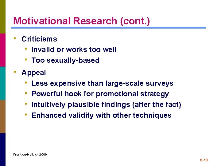 Motivational Research (cont. ) • Criticisms • Invalid or works too well • Too Motivational Research (cont. ) • Criticisms • Invalid or works too well • Too