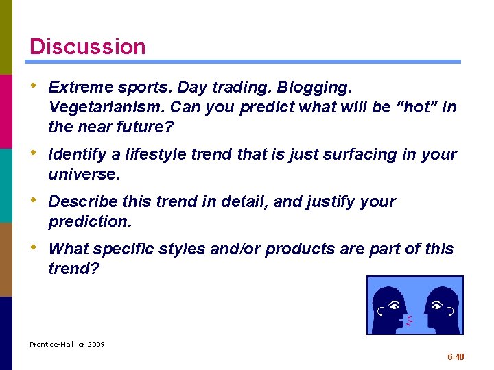 Discussion • Extreme sports. Day trading. Blogging. Vegetarianism. Can you predict what will be Discussion • Extreme sports. Day trading. Blogging. Vegetarianism. Can you predict what will be