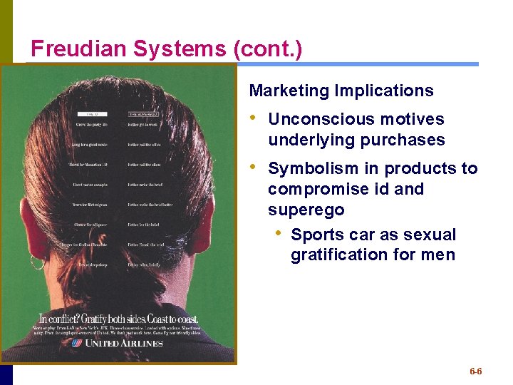 Freudian Systems (cont. ) Marketing Implications • Unconscious motives underlying purchases • Symbolism in Freudian Systems (cont. ) Marketing Implications • Unconscious motives underlying purchases • Symbolism in