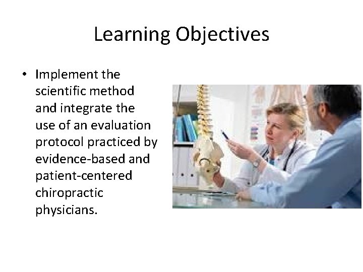 Learning Objectives • Implement the scientific method and integrate the use of an evaluation