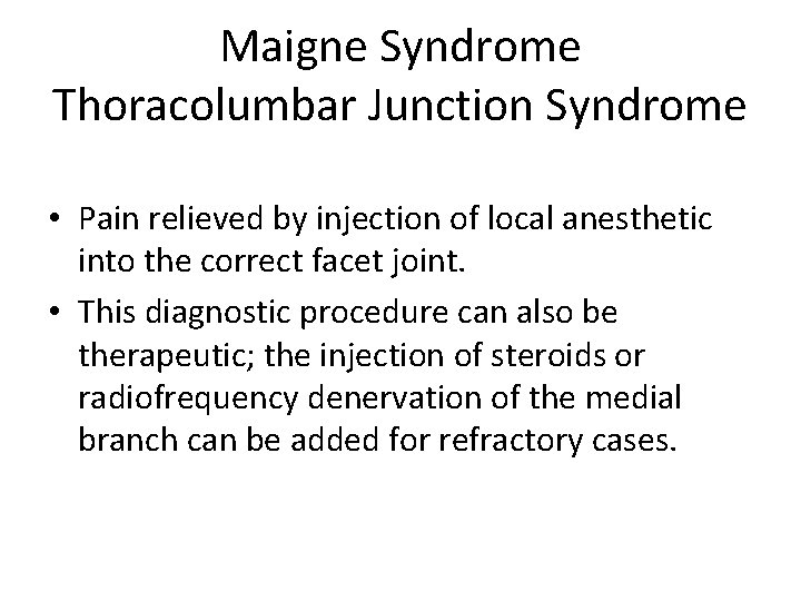 Maigne Syndrome Thoracolumbar Junction Syndrome • Pain relieved by injection of local anesthetic into