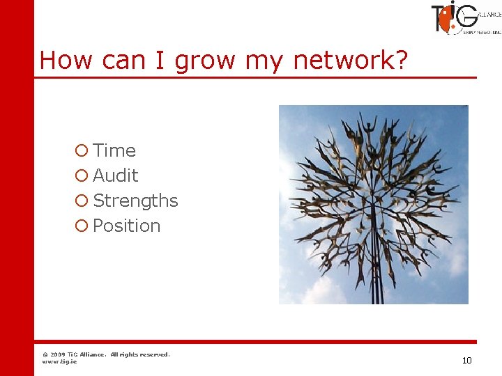 Networking How can I grow my network? ¡ Time ¡ Audit ¡ Strengths ¡