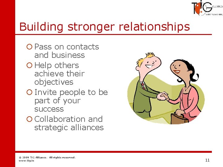 Networking Building stronger relationships ¡ Pass on contacts and business ¡ Help others achieve