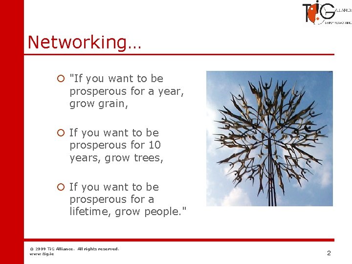 Networking Networking… ¡ "If you want to be prosperous for a year, grow grain,