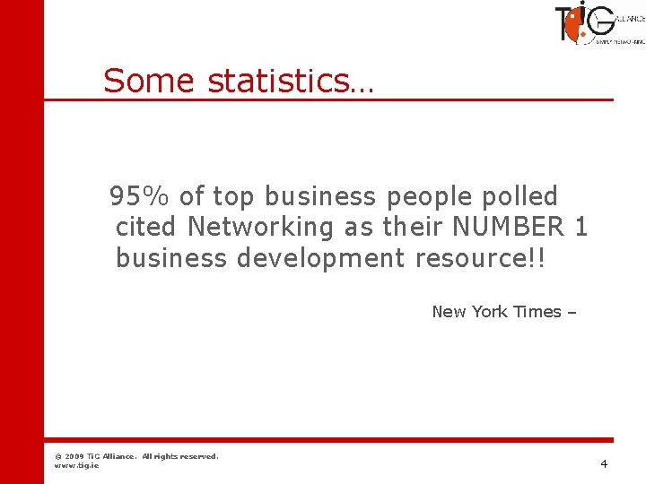 Networking Some statistics… 95% of top business people polled cited Networking as their NUMBER