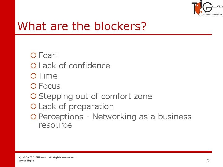 Networking What are the blockers? ¡ Fear! ¡ Lack of confidence ¡ Time ¡