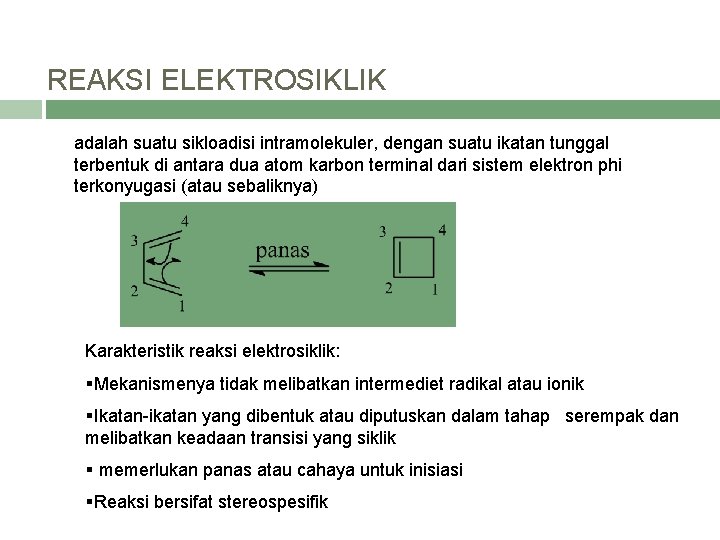 REAKSI ELEKTROSIKLIK adalah suatu sikloadisi intramolekuler, dengan suatu ikatan tunggal terbentuk di antara dua