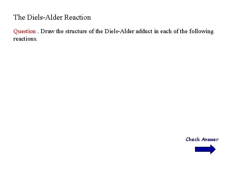 The Diels-Alder Reaction Question. Draw the structure of the Diels-Alder adduct in each of