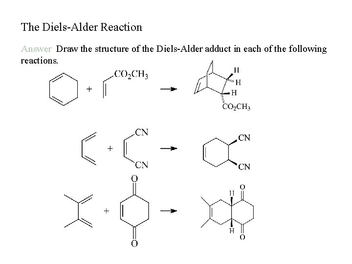 The Diels-Alder Reaction Answer Draw the structure of the Diels-Alder adduct in each of