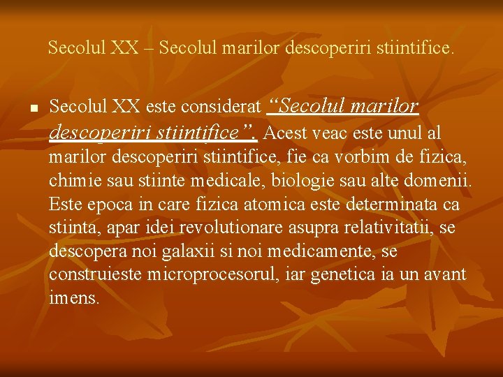 Secolul XX – Secolul marilor descoperiri stiintifice. n Secolul XX este considerat “Secolul marilor Secolul XX – Secolul marilor descoperiri stiintifice. n Secolul XX este considerat “Secolul marilor