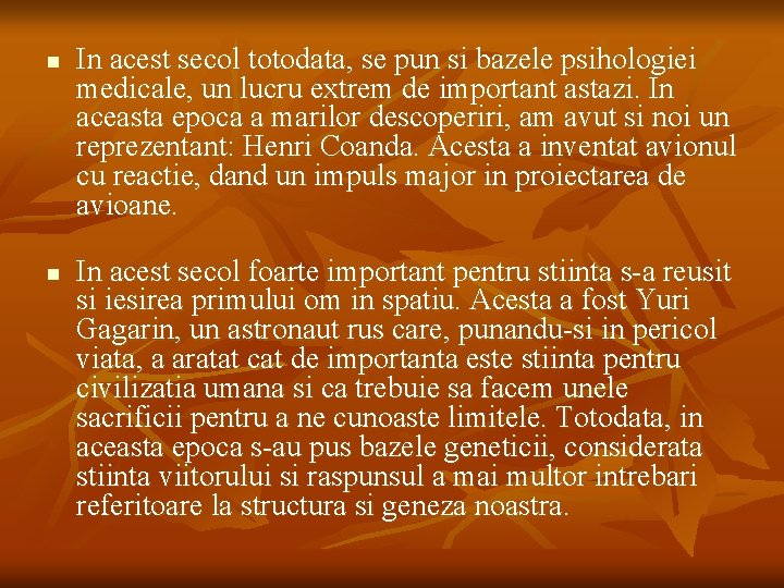 n n In acest secol totodata, se pun si bazele psihologiei medicale, un lucru n n In acest secol totodata, se pun si bazele psihologiei medicale, un lucru
