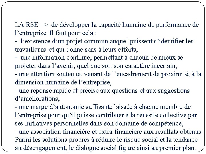 LA RSE => de développer la capacité humaine de performance de l’entreprise. Il faut