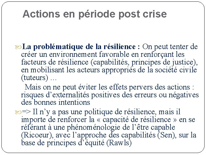 Actions en période post crise La problématique de la résilience : On peut tenter