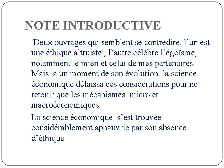 NOTE INTRODUCTIVE Deux ouvrages qui semblent se contredire, l’un est une éthique altruiste ,