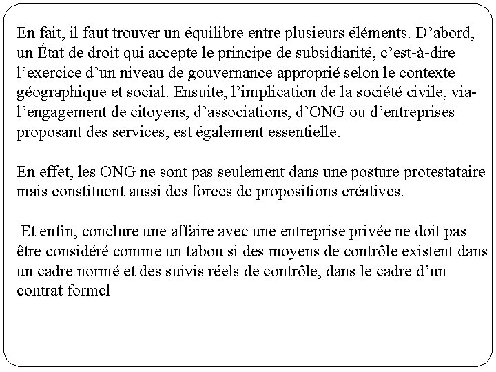 En fait, il faut trouver un équilibre entre plusieurs éléments. D’abord, un État de