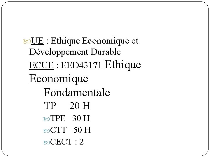  UE : Ethique Economique et Développement Durable ECUE : EED 43171 Ethique Economique